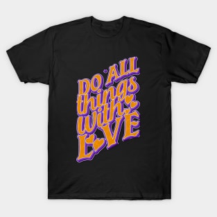 Do All Things With Love T-Shirt